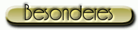 Besonderes